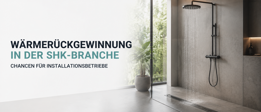 Wärmerückgewinnung in der SHK-Branche: Chancen für Installationsbetriebe